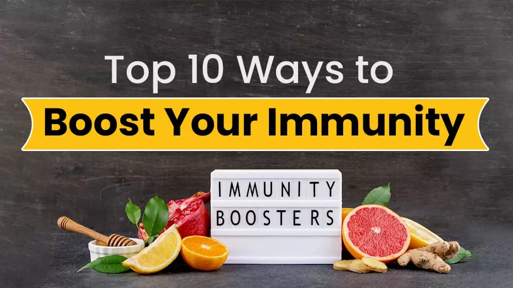Top 10 Ways to Boost Your Immunity