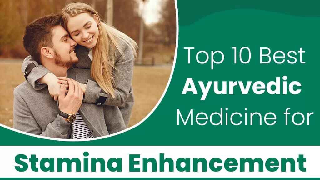 Top 10 Best Ayurvedic Medicine for Stamina Enhancement