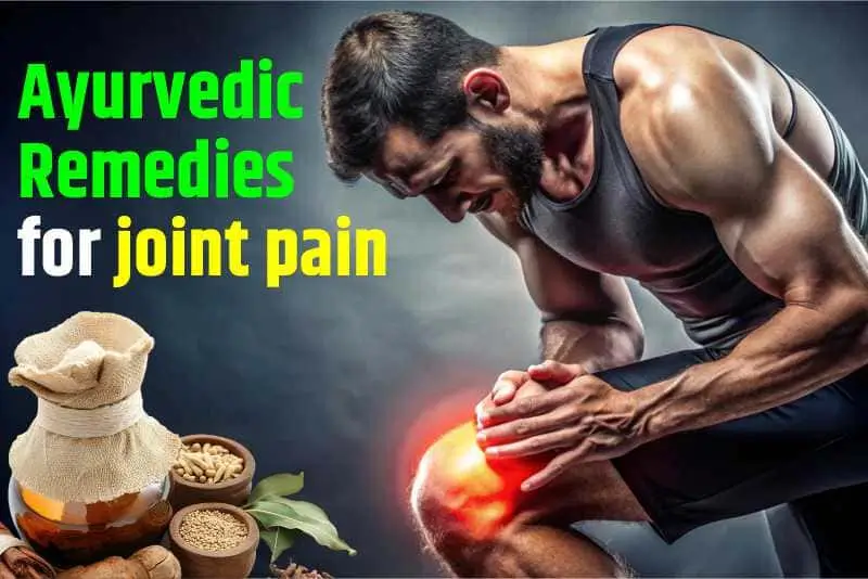 Ayurvedic Remedies For Joint Pain