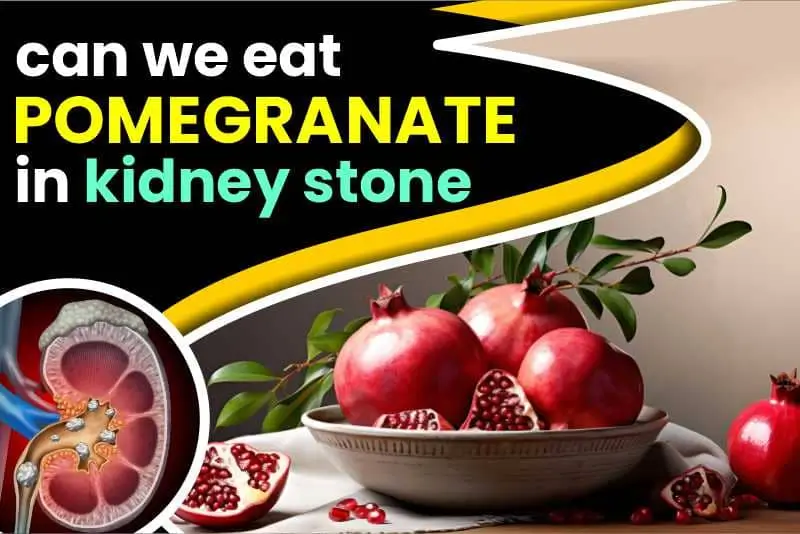 Can We Eat Pomegranate In Kidney Stone