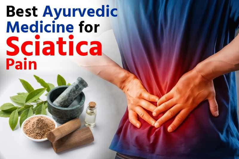 Best Ayurvedic Medicine For Sciatica Pain