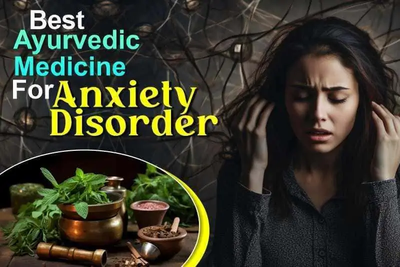 Best Ayurvedic Medicine For Anxiety Disorder