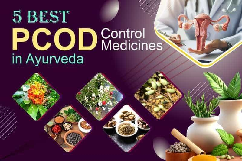 5 Best PCOD Control Medicines in Ayurveda