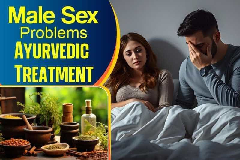 Male Sex Problems Ayurvedic Treatment