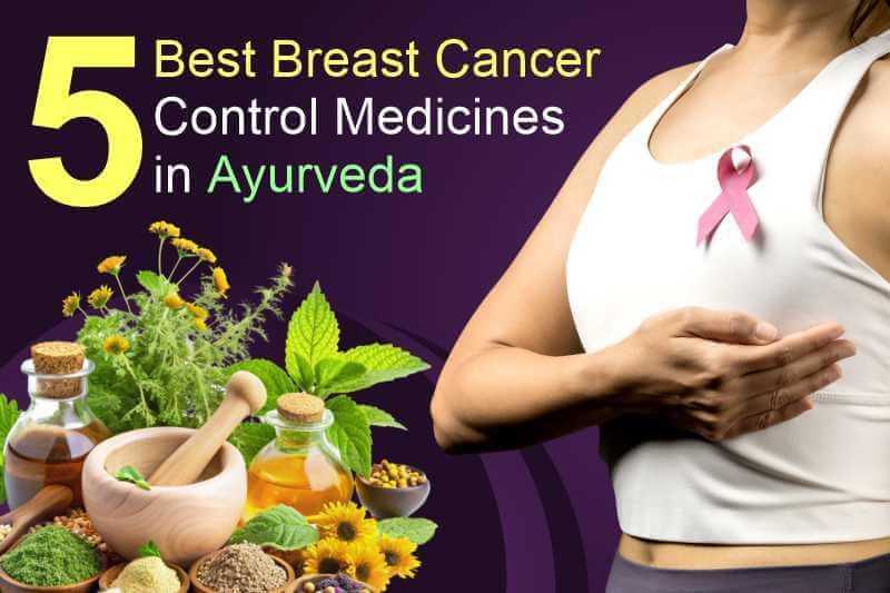 5 Best Breast Cancer Control Medicines in Ayurveda