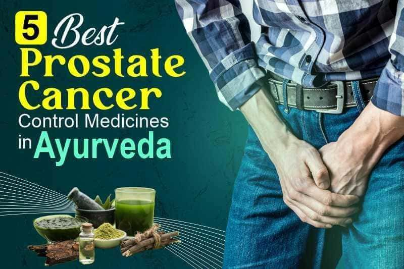 5 Best Prostate Cancer Control Medicines in Ayurveda